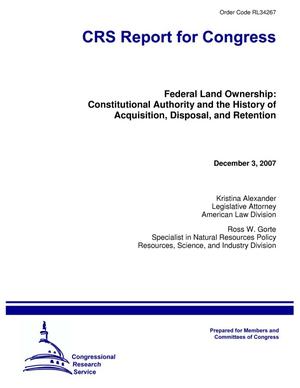 Federal Land Ownership: Constitutional Authority and the History of Acquisition, Disposal, and Retention