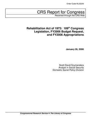 Primary view of object titled 'Rehabilitation Act of 1973: 109th Congress Legislation, FY2006 Budget Request, and FY2006 Appropriations'.