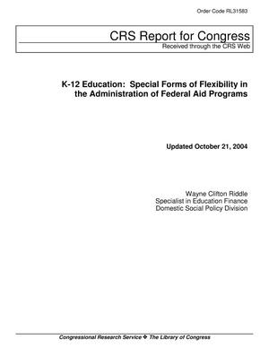 K-12 Education: Special Forms of Flexibility in the Administration of Federal Aid Programs