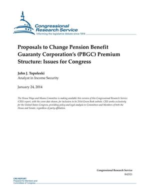 Proposals to Change Pension Benefit Guaranty Corporation’s (PBGC) Premium Structure: Issues for Congress