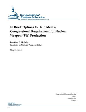 In Brief: Options to Help Meet a Congressional Requirement for Nuclear Weapon “Pit” Production