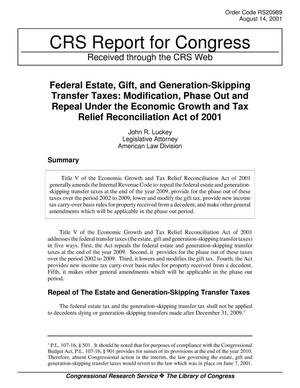 Federal Estate, Gift, and Generation-Skipping Transfer Taxes: Modification, Phase Out and Repeal Under the Economic Growth and Tax Relief Reconciliation Act of 2001