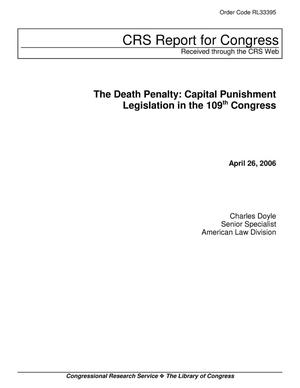 The Death Penalty: Capital Punishment Legislation in the 109th Congress