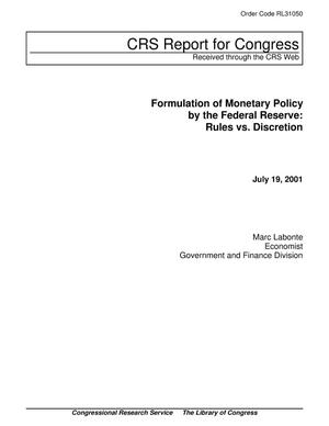 Formulation of Monetary Policy by the Federal Reserve: Rules vs. Discretion