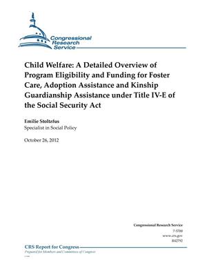 Child Welfare: A Detailed Overview of Program Eligibility and Funding for Foster Care, Adoption Assistance and Kinship Guardianship Assistance under Title IV-E of the Social Security Act
