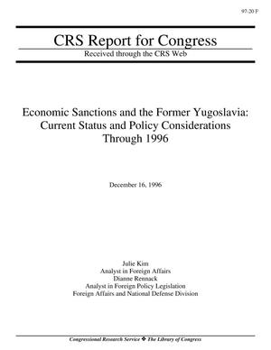 Economic Sanctions and the Former Yugoslavia: Current Status and Policy Considerations Through 1996