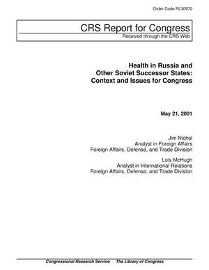 Health in Russia and Other Soviet Successor States: Context and Issues for Congress. May 2001