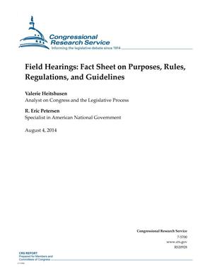 Field Hearings: Fact Sheet on Purposes, Rules, Regulations, and Guidelines