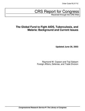 The Global Fund to Fight AIDS, Tuberculosis, and Malaria: Background and Current Issues