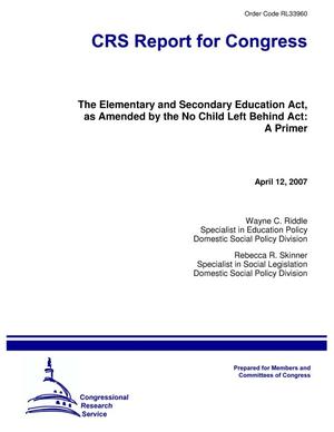 The Elementary and Secondary Education Act, as Amended by the No Child Left Behind Act: A Primer