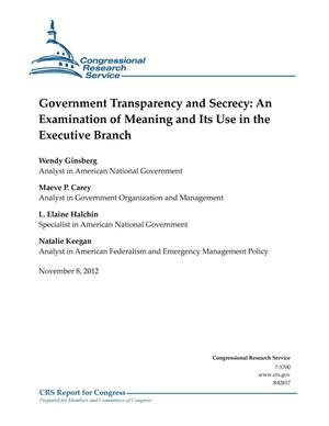 Government Transparency and Secrecy: An Examination of Meaning and Its Use in the Executive Branch
