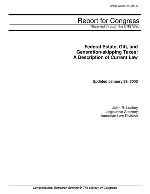 Primary view of object titled 'Federal Estate, Gift, and Generation-skipping Taxes: A Description of Current Law'.