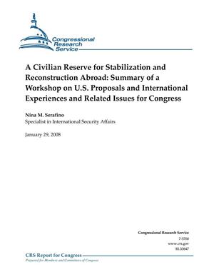 A Civilian Reserve for Stabilization and Reconstruction Abroad: Summary of a Workshop on U.S. Proposals and International Experiences and Related Issues for Congress