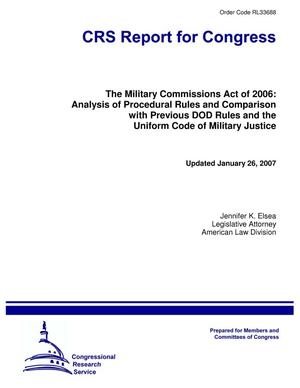The Military Commissions Act of 2006: Analysis of Procedural Rules and Comparison with Previous DOD Rules and the Uniform Code of Military Justice
