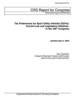 Tax Preferences for Sport Utility Vehicles (SUVs): Current Law and Legislative Initiatives in the 109th Congress