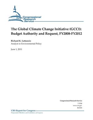 The Global Climate Change Initiative (GCCI): Budget Authority and Request, FY2008-FY2012