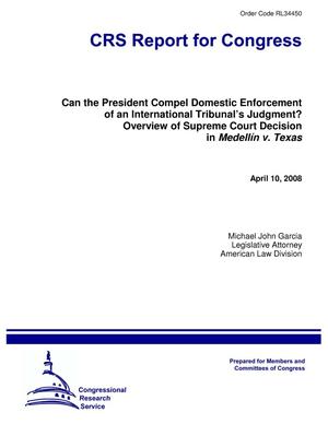 Can the President Compel Domestic Enforcement of an International Tribunal’s Judgment? Overview of Supreme Court Decision in Medellín v. Texas