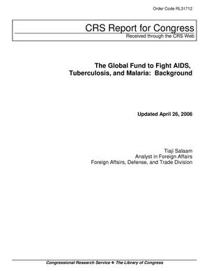 The Global Fund to Fight AIDS, Tuberculosis, and Malaria: Background