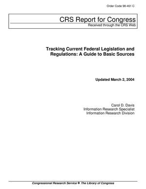 Tracking Current Federal Legislation and Regulations: A Guide to Basic Sources