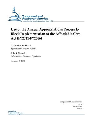 Use of the Annual Appropriations Process to Block Implementation of the Affordable Care Act (FY2011-FY2016)