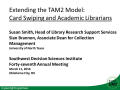 Presentation: Extending the TAM2 Model: Card Swiping and Academic Librarians