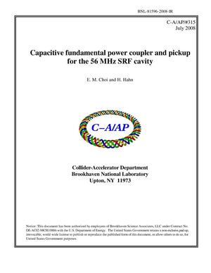 Capacitive fundamental power coupler and pickup for the 56 MHz SRF cavity