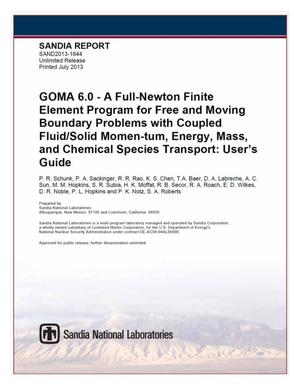 GOMA 6.0 : a full-Newton finite element program for free and moving boundary problems with coupled fluid/solid momentum, energy, mass, and chemical species transport : user%3CU%2B2019%3Es guide.