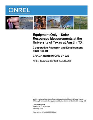 Equipment Only - Solar Resources Measurements at the University of Texas at Austin, TX: Cooperative Research and Development Final Report, CRADA Number CRD-07-222