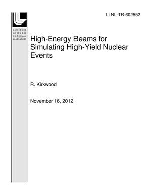 High-Energy Beams for Simulating High-Yield Nuclear Events