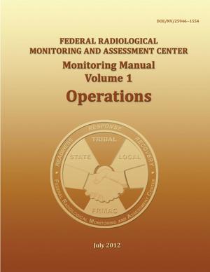 Federal Radiological Monitoring and Assessment Center Monitoring Manual Volume 1, Operations
