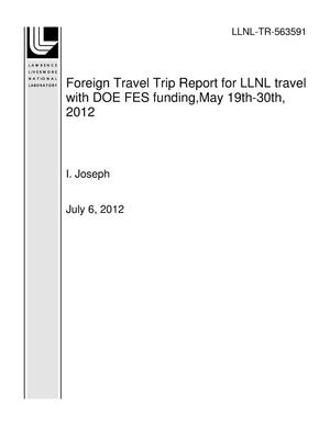 Foreign Travel Trip Report for LLNL travel with DOE FES funding,May 19th-30th, 2012