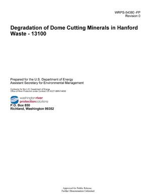 Degradation of dome cutting minerals in Hanford waste