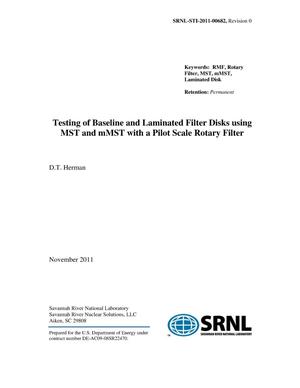 TESTING OF BASELINE AND LAMINATED FILTER DISKS USING MST AND MMST WITH A PILOT SCALE ROTARY FILTER