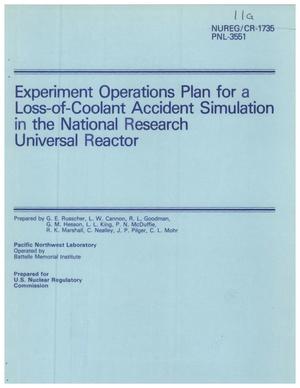 EXPERIMENT OPERATIONS PLAN FOR A LOSS-OF-COOLANT ACCIDENT SIMULATION IN THE NATIONAL RESEARCH UNIVERSAL REACTOR
