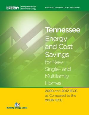 Tennessee Energy and Cost Savings for New Single- and Multifamily Homes: 2009 and 2012 IECC as Compared to the 2006 IECC
