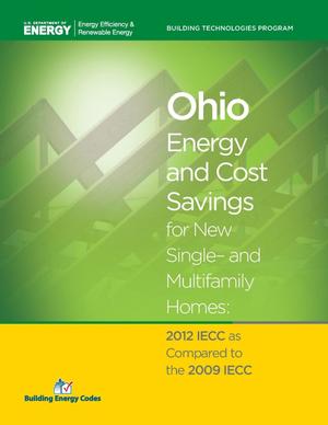Ohio Energy and Cost Savings for New Single- and Multifamily Homes: 2012 IECC as Compared to the 2009 IECC