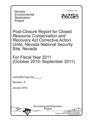 Post-Closure Report for Closed Resource Conservation and Recovery Act Corrective Action Units, Nevada National Security Site, Nevada for Fiscal Year 2011 (October 2010-September 2011)