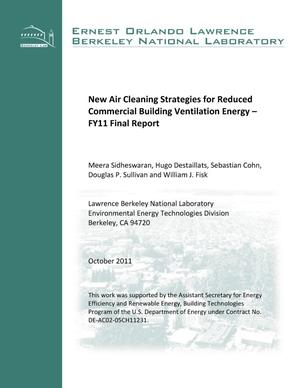 New Air Cleaning Strategies for Reduced Commercial Building Ventilation Energy ? FY11 Final Report