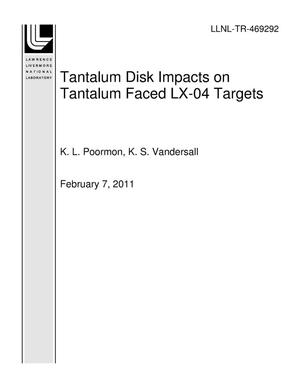 Tantalum Disk Impacts on Tantalum Faced LX-04 Targets