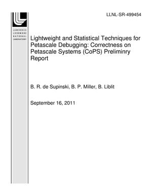 Lightweight and Statistical Techniques for Petascale Debugging: Correctness on Petascale Systems (CoPS) Preliminry Report