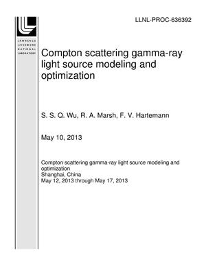 Compton scattering gamma-ray light source modeling and optimization