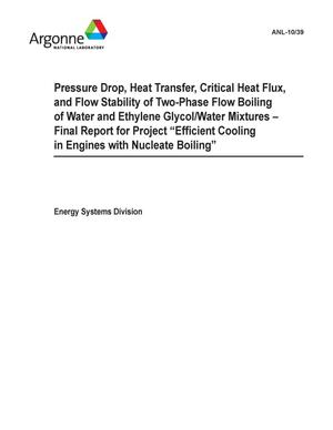 Pressure Drop, Heat Transfer, Critical Heat Flux, and Flow Stability of Two-Phase Flow Boiling of Water and Ethylene Glycol/Water Mixtures - Final Report for Project "Efficent Cooling in Engines With Nucleate Boiling."