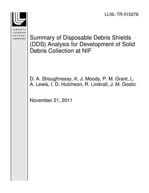 Summary of Disposable Debris Shields (DDS) Analysis for Development of Solid Debris Collection at NIF