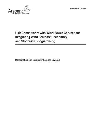 Unit Commitment With Wind Power Generation: Integrating Wind Forecast Uncertainty and Stochastic Programming.