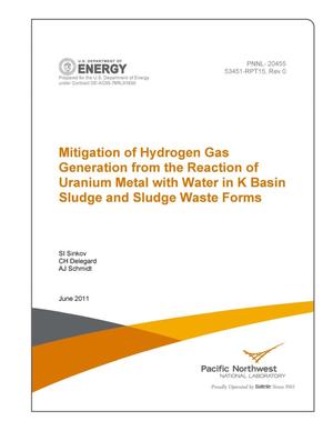 Mitigation of Hydrogen Gas Generation from the Reaction of Uranium Metal with Water in K Basin Sludge and Sludge Waste Forms