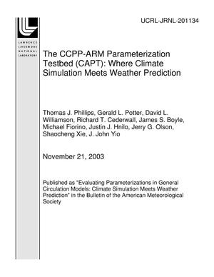 The CCPP-ARM Parameterization Testbed (CAPT): Where Climate Simulation Meets Weather Prediction