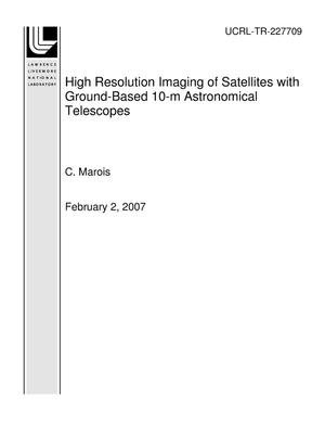 High Resolution Imaging of Satellites with Ground-Based 10-m Astronomical Telescopes