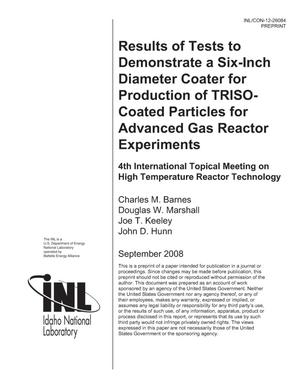 RESULTS OF TESTS TO DEMONSTRATE A SIX-INCH DIAMETER COATER FOR PRODUCTION OF TRISO-COATED PARTICLES FOR ADVANCED GAS REACTOR EXPERIMENTS