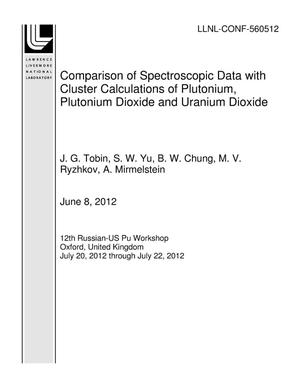 Comparison of Spectroscopic Data with Cluster Calculations of Plutonium, Plutonium Dioxide and Uranium Dioxide