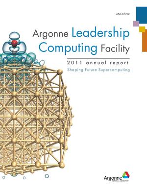 Argonne Leadership Computing Facility 2011 Annual report : Shaping Future Supercomputing.